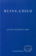 Kniha: Ruins, Child (Giada Scodellaro). Fitzcarraldo Editions, 2026 Kniha: Ruins, Child (Giada Scodellaro). Fitzcarraldo Editions, 2026