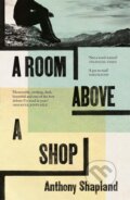Kniha: A Room Above a Shop (Anthony Shapland). Granta Books, 2026 Kniha: A Room Above a Shop (Anthony Shapland). Granta Books, 2026
