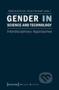 Kniha: Gender in Science and Technology (Waltraud Ernst). Transcript, 2024 Kniha: Gender in Science and Technology (Waltraud Ernst). Transcript, 2024