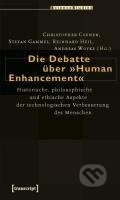 Kniha: Die Debatte über 'Human Enhancement' (Christopher Coenen). Transcript, 2022 Kniha: Die Debatte über 'Human Enhancement' (Christopher Coenen). Transcript, 2022