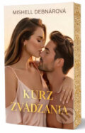 Kniha: Kurz zvádzania (Mishell Debnárová), 2026 Kniha: Kurz zvádzania (Mishell Debnárová), 2026