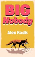 Kniha: Big Nobody (Alex Kadis). Hutchinson, 2026 Kniha: Big Nobody (Alex Kadis). Hutchinson, 2026