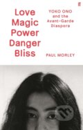 Kniha: Love Magic Power Danger Bliss (Paul Morley). Faber and Faber, 2026 Kniha: Love Magic Power Danger Bliss (Paul Morley). Faber and Faber, 2026