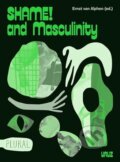 Kniha: Shame And Masculinity (Ernst Van Alphen). Valiz, 2020 Kniha: Shame And Masculinity (Ernst Van Alphen). Valiz, 2020