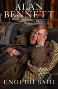 Kniha: Enough Said (Alan Bennett). Profile Books, 2026 Kniha: Enough Said (Alan Bennett). Profile Books, 2026