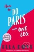 Kniha: How to do Paris with One Leg (Ella Dove). Orchard, 2026 Kniha: How to do Paris with One Leg (Ella Dove). Orchard, 2026