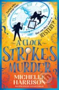Kniha: A Clock Strikes Murder (Michelle Harrison). Simon & Schuster, 2026 Kniha: A Clock Strikes Murder (Michelle Harrison). Simon & Schuster, 2026