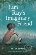 Kniha: I am Ray's Imaginary Friend (Brian Moses). Scallywag, 2026 Kniha: I am Ray's Imaginary Friend (Brian Moses). Scallywag, 2026
