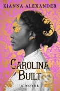 Kniha: Carolina Built Ha (Kianna Alexander). Gallery, 2022 Kniha: Carolina Built Ha (Kianna Alexander). Gallery, 2022