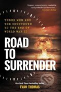 Kniha: Road to Surrender (Evan Thomas). Elliott and Thompson, 2024 Kniha: Road to Surrender (Evan Thomas). Elliott and Thompson, 2024