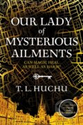 Kniha: Our Lady of Mysterious Ailments (T. L. Huchu). Tor, 2022 Kniha: Our Lady of Mysterious Ailments (T. L. Huchu). Tor, 2022