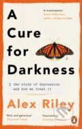 Kniha: A Cure for Darkness (Alex Riley). Ebury Publishing, 2022 Kniha: A Cure for Darkness (Alex Riley). Ebury Publishing, 2022