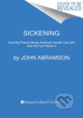 Kniha: Sickening (John Abramson). Mariner Books, 2023 Kniha: Sickening (John Abramson). Mariner Books, 2023