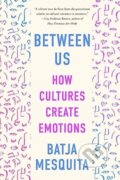 Kniha: Between Us (Batja Mesquita). WW Norton & Co, 2024 Kniha: Between Us (Batja Mesquita). WW Norton & Co, 2024