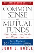 Kniha: Common Sense on Mutual Funds, Updated 10th Anniversary Edition (John C. Bogle). John Wiley & Sons, 2025 Kniha: Common Sense on Mutual Funds, Updated 10th Anniversary Edition (John C. Bogle). John Wiley & Sons, 2025