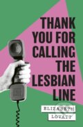 Kniha: Thank You For Calling the Lesbian Line (Elizabeth Lovatt). Dialogue, 2026 Kniha: Thank You For Calling the Lesbian Line (Elizabeth Lovatt). Dialogue, 2026