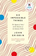 Kniha: Six Impossible Things (John Gribbin). Icon Books, 2021 Kniha: Six Impossible Things (John Gribbin). Icon Books, 2021