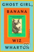 Kniha: Ghost Girl, Banana (Wiz Wharton). HarperCollins, 2023 Kniha: Ghost Girl, Banana (Wiz Wharton). HarperCollins, 2023