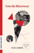 Kniha: Eros the Bittersweet (Anne Carson). Dalkey Archive Press, 2022 Kniha: Eros the Bittersweet (Anne Carson). Dalkey Archive Press, 2022