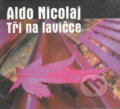 Audiokniha: Tři na lavičce (Aldo Nicolaj). Radioservis, 2010 Audiokniha: Tři na lavičce (Aldo Nicolaj). Radioservis, 2010