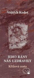 Kniha: Jeho rány nás uzdravily (Vojtěch Kodet). Karmelitánské nakladatelství, 2016 Kniha: Jeho rány nás uzdravily (Vojtěch Kodet). Karmelitánské nakladatelství, 2016