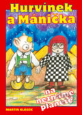 Kniha: Hurvínek a Mánička na neznámé planetě (Martin Klásek a Miloš Kirschner ml.). , 2005 Kniha: Hurvínek a Mánička na neznámé planetě (Martin Klásek a Miloš Kirschner ml.). , 2005