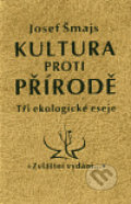 Kniha: Kultura proti přírodě (Josef Šmajs). Zvláštní vydání, 1994 Kniha: Kultura proti přírodě (Josef Šmajs). Zvláštní vydání, 1994