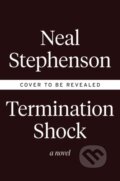 Kniha: Termination Shock (Neal Stephenson). William Morrow, 2021 Kniha: Termination Shock (Neal Stephenson). William Morrow, 2021