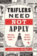 Kniha: Triflers Need Not Apply (Camilla Bruce). Michael Joseph, 2021 Kniha: Triflers Need Not Apply (Camilla Bruce). Michael Joseph, 2021