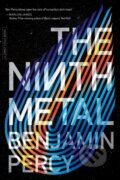 Kniha: The Ninth Metal (Benjamin Percy). William Morrow, 2021 Kniha: The Ninth Metal (Benjamin Percy). William Morrow, 2021