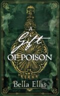 Kniha: A Gift of Poison (Bella Ellis). Hodder and Stoughton, 2023 Kniha: A Gift of Poison (Bella Ellis). Hodder and Stoughton, 2023