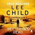 Kniha: Better Off Dead (Andrew Child a Lee Child). , 2021 Kniha: Better Off Dead (Andrew Child a Lee Child). , 2021