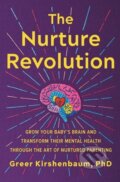 Kniha: The Nurture Revolution (Greer a PhD Kirshenbaum). Grand Central Publishing, 2024 Kniha: The Nurture Revolution (Greer a PhD Kirshenbaum). Grand Central Publishing, 2024