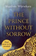Kniha: The Prince Without Sorrow (Maithree Wijesekara). HarperCollins, 2025 Kniha: The Prince Without Sorrow (Maithree Wijesekara). HarperCollins, 2025