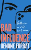 Kniha: Bad Influence (Oenone Forbat). Quercus, 2023 Kniha: Bad Influence (Oenone Forbat). Quercus, 2023