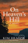 Kniha: On Heaven's Hill (Kim Heacox). West Margin Press, 2024 Kniha: On Heaven's Hill (Kim Heacox). West Margin Press, 2024