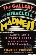 Kniha: The Gallery of Miracles and Madness (Charlie English). William Collins, 2021 Kniha: The Gallery of Miracles and Madness (Charlie English). William Collins, 2021
