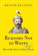 Kniha: Reasons Not to Worry (Brigid Delaney). HarperCollins, 2023 Kniha: Reasons Not to Worry (Brigid Delaney). HarperCollins, 2023