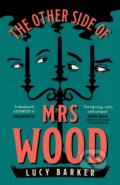 Kniha: The Other Side of Mrs Wood (Lucy Barker). Fourth Estate, 2023 Kniha: The Other Side of Mrs Wood (Lucy Barker). Fourth Estate, 2023