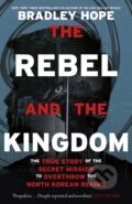 Kniha: The Rebel and the Kingdom (Bradley Hope). John Murray, 2022 Kniha: The Rebel and the Kingdom (Bradley Hope). John Murray, 2022