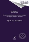 Kniha: Babel (R. F. Kuang). HarperCollins, 2022 Kniha: Babel (R. F. Kuang). HarperCollins, 2022