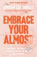 Kniha: Embrace Your Almost (Jordan Lee Dooley). , 2023 Kniha: Embrace Your Almost (Jordan Lee Dooley). , 2023