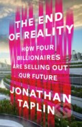 Kniha: The End of Reality (Jonathan Taplin). Torva, 2023 Kniha: The End of Reality (Jonathan Taplin). Torva, 2023