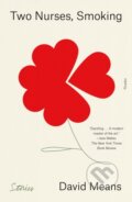 Kniha: Two Nurses, Smoking (David Means). Picador, 2023 Kniha: Two Nurses, Smoking (David Means). Picador, 2023