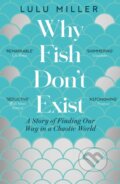 Kniha: Why Fish Don't Exist (Lulu Miller). ONE, 2025 Kniha: Why Fish Don't Exist (Lulu Miller). ONE, 2025