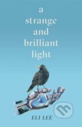 Kniha: A Strange and Brilliant Light: Winner of the Writers' Guild Best First Novel Award (Eli Lee). Arcadia, 2021 Kniha: A Strange and Brilliant Light: Winner of the Writers' Guild Best First Novel Award (Eli Lee). Arcadia, 2021