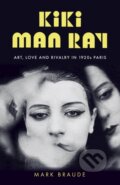 Kniha: Kiki Man Ray (Mark Braude). Two Roads, 2022 Kniha: Kiki Man Ray (Mark Braude). Two Roads, 2022