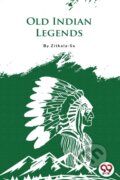 Kniha: Old Indian Legends (Zitkala-Sa). Double 9 Books LLP, 2022 Kniha: Old Indian Legends (Zitkala-Sa). Double 9 Books LLP, 2022