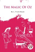 Kniha: The Magic of Oz (L. Frank Baum). Double 9 Books LLP, 2023 Kniha: The Magic of Oz (L. Frank Baum). Double 9 Books LLP, 2023