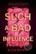 Kniha: Such a Bad Influence (Olivia Muenter). Quirk Books, 2025 Kniha: Such a Bad Influence (Olivia Muenter). Quirk Books, 2025
